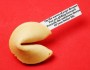 You’re now in charge of writing the messages in fortune cookies. Tell us our fortunes.
